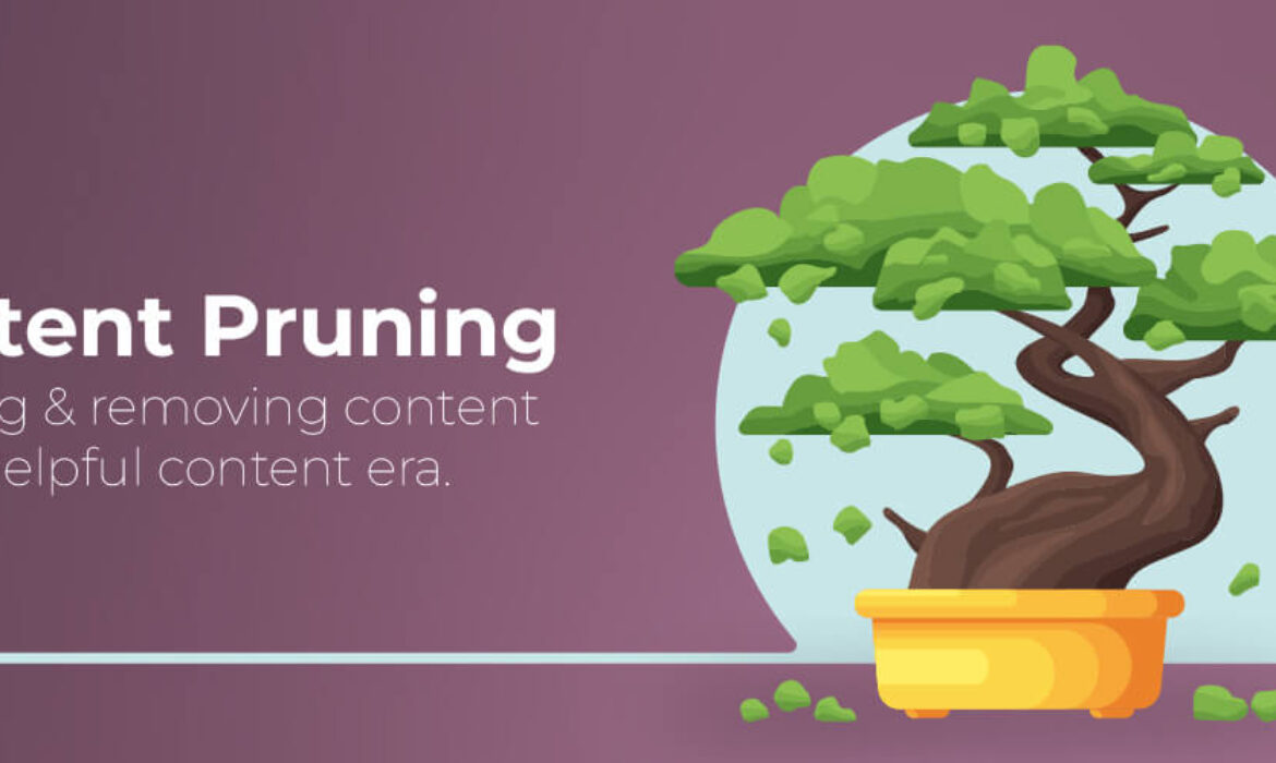 Content Pruning: How to Audit Content in the Helpful Content Era